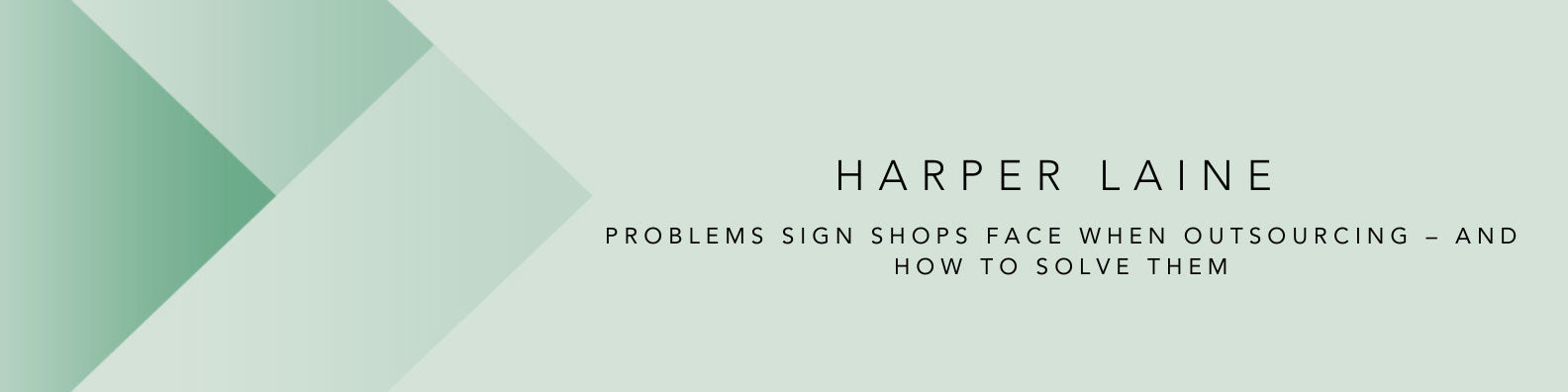 Problems Sign Shops Face When Outsourcing – and How to Solve Them